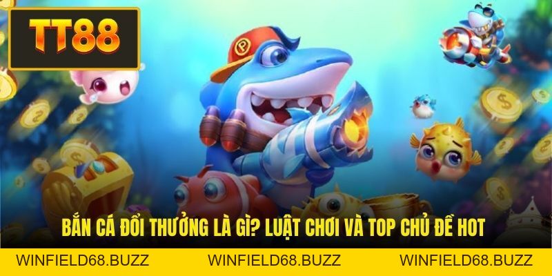 Bắn Cá TT88 - Khám Phá Game Bắn Cá Hay Và Kinh Nghiệm Chơi - WINFIELD68.BUZZ Bắn Cá TT88 - Khám Phá Game Bắn Cá Hay Và Kinh Nghiệm Chơi - WINFIELD68.BUZZ