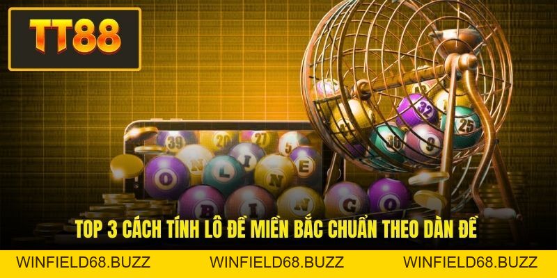 Cách Tính Lô Đề Miền Bắc Chuẩn Xác Ngay Lần Đầu Tiên - WINFIELD68.BUZZ
